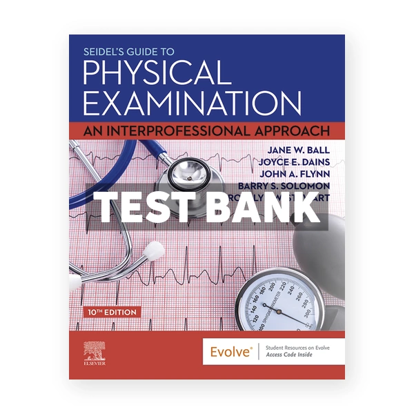 Seidels Guide to Physical Examination 10th edition Ball Test Bank
