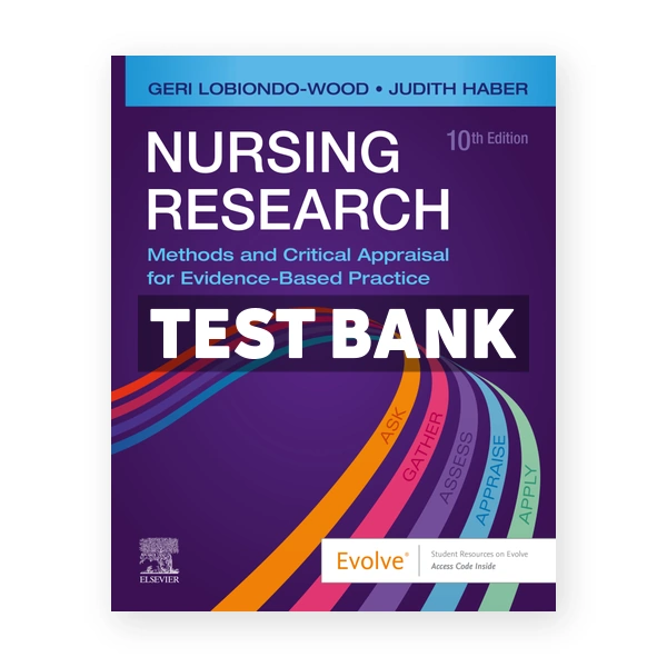 Nursing Research - Methods and Critical Appraisal for Evidence-Based Practice 10th edition LoBiondo-Wood Test Bank