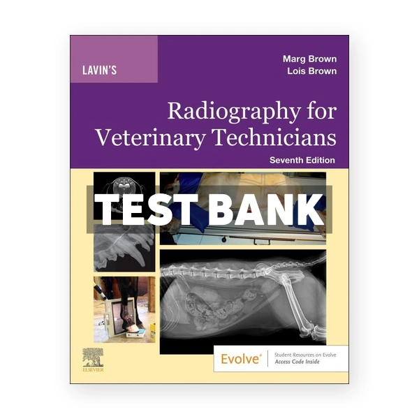 Lavins Radiography for Veterinary Technicians 7th edition Brown Test Bank