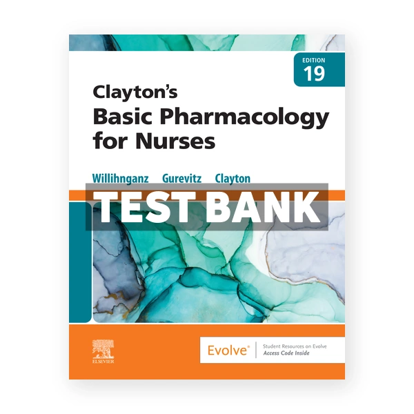 Claytons Basic Pharmacology for Nurses 19th edition Clayton Test Bank