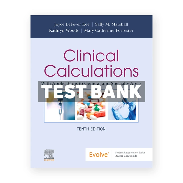Clinical Calculations 10th edition Kee Test Bank