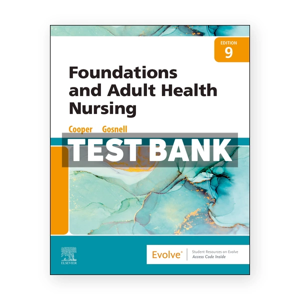 Foundations and Adult Health Nursing 9th edition Cooper Test Bank
