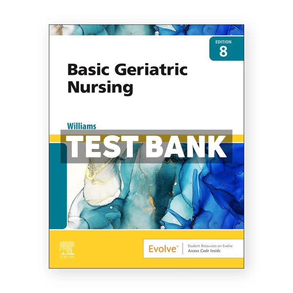 Basic Geriatric Nursing 8th edition Williams Test Bank