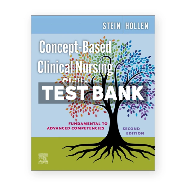 Concept-Based Clinical Nursing Skills 2nd edition Stein Test Bank