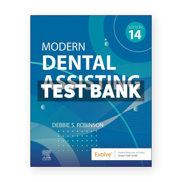 Modern Dental Assisting 14th edition Robinson Test Bank
