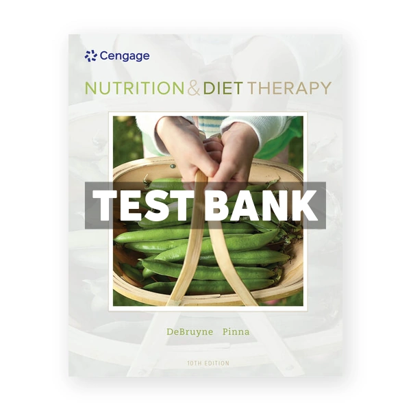 Nutrition and Diet Therapy 10th edition DeBruyne Test Bank