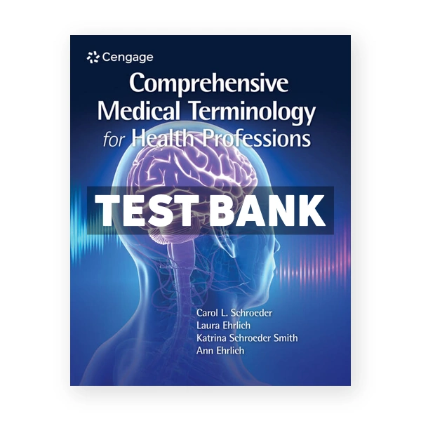 Comprehensive Medical Terminology for Health Professions 1st edition Schroeder Test Bank