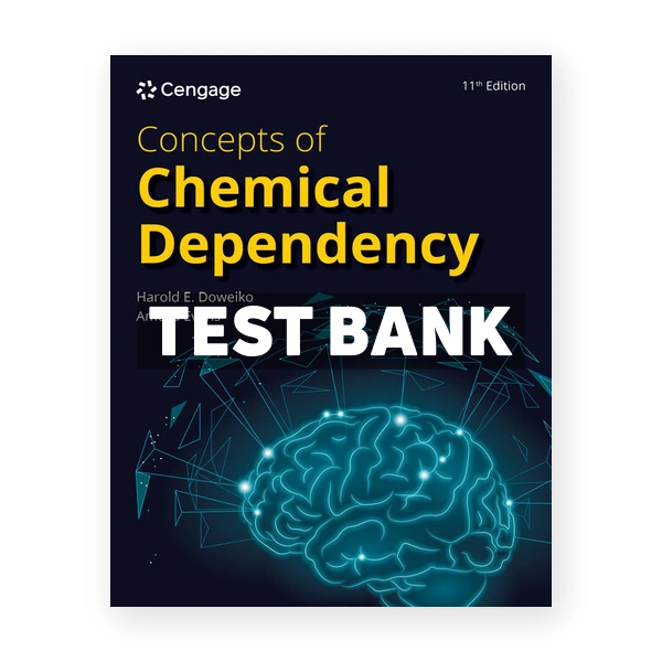Concepts of Chemical Dependency 11th edition Doweiko Test Bank