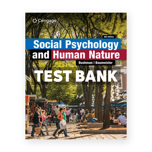 Social Psychology and Human Nature 6th edition Bushman Test Bank