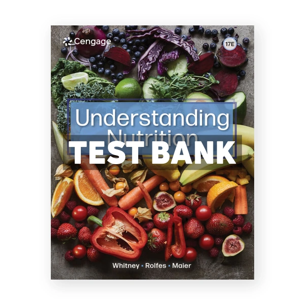 Understanding Nutrition 17th edition Whitney Test Bank