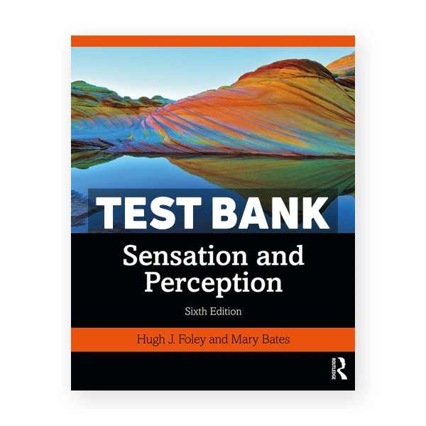 Sensation and Perception 6th edition Foley Test Bank