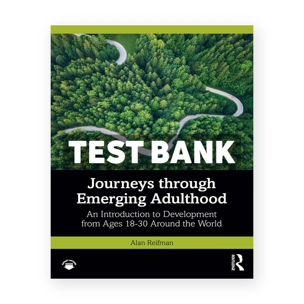 Journeys through Emerging Adulthood - An Introduction to Development from Ages 18-30 Around the World 1st edition Reifman Test Bank