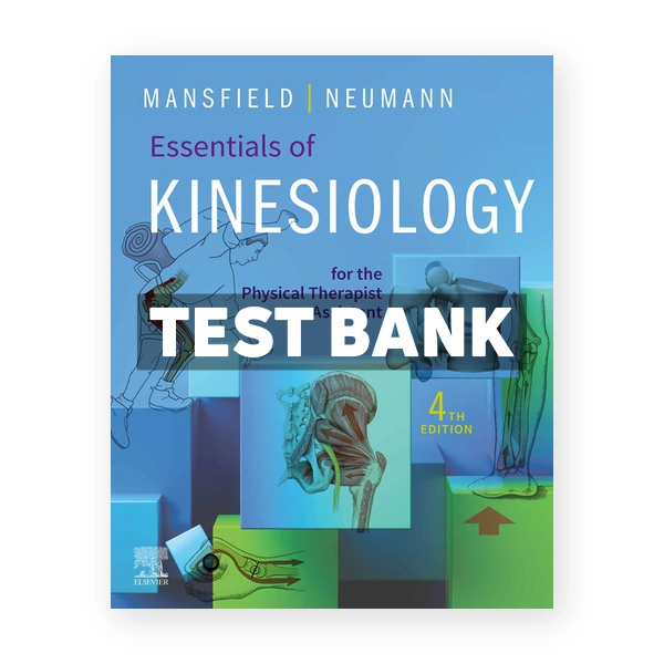 Essentials of Kinesiology for the Physical Therapist Assistant 4th edition Mansfield Test Bank
