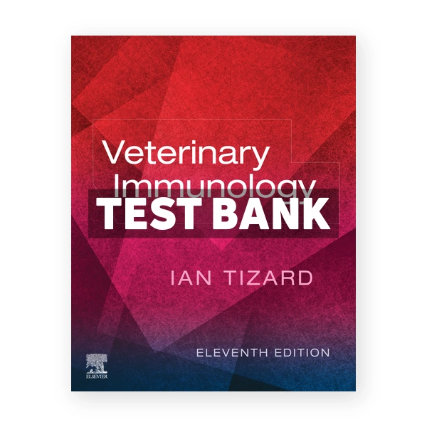 Veterinary Immunology 11th edition Tizard Test Bank