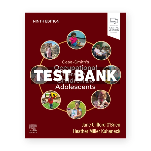 Case - Smith's Occupational Therapy for Children and Adolescents 9th edition O'Brien Test Bank