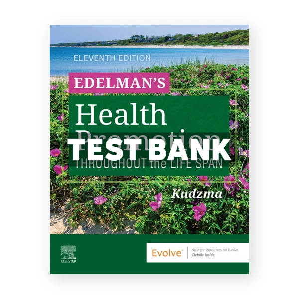 Edelman's Health Promotion Throughout the Life Span 11th edition Kudzma Test Bank