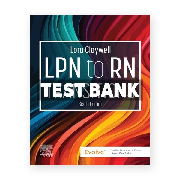 LPN to RN Transitions 6th edition Claywell Test Bank