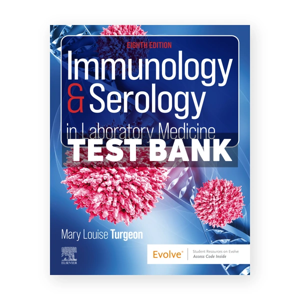 Immunology and Serology in Laboratory Medicine 8th edition Turgeon Test Bank