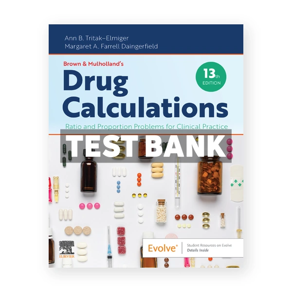 Brown and Mulholland's Drug Calculations 13th edition Tritak-Elmiger Test Bank