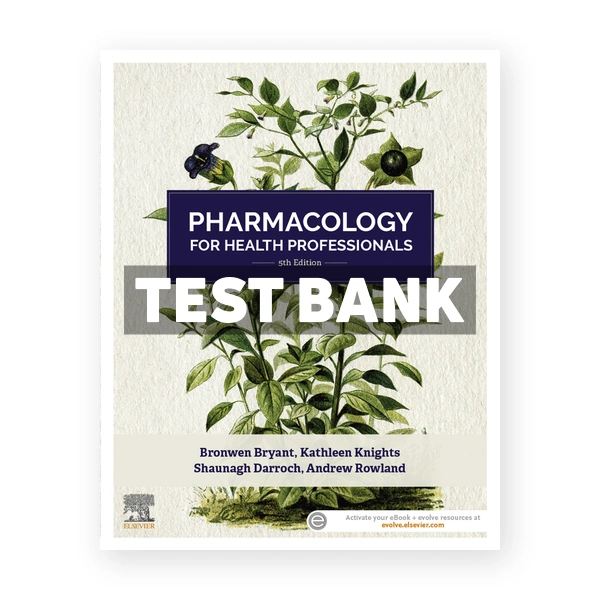 Pharmacology for Health Professionals 5th edition Bryant Test Bank