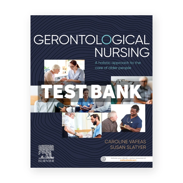 Gerontological Nursing 1st edition Vafeas Test Bank