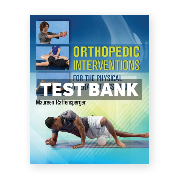 Orthopedic Interventions for the Physical Therapist Assistant 1st edition Raffensperger Test Bank
