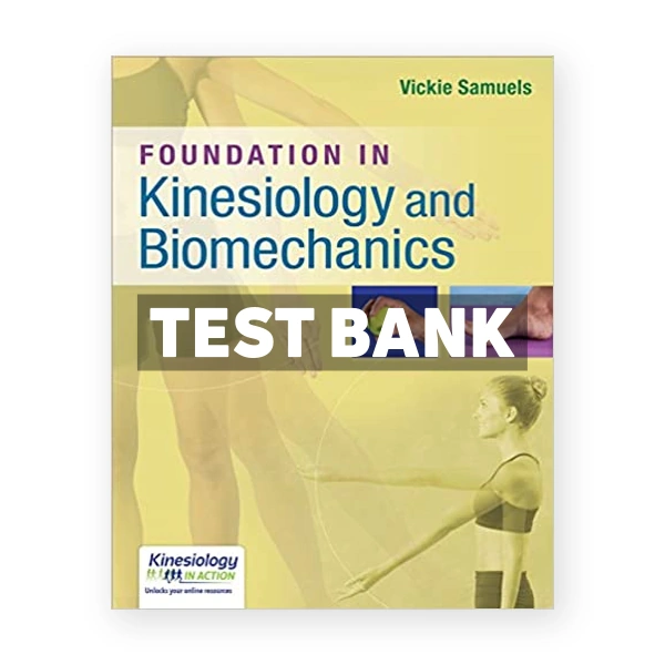 Foundations in Kinesiology and Biomechanics 1st edition Samuels Test Bank