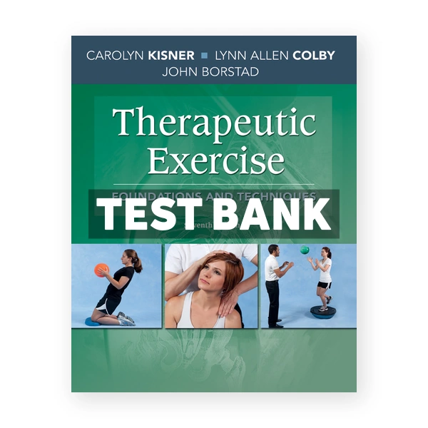 Therapeutic Exercise 7th edition Kisner Test Bank