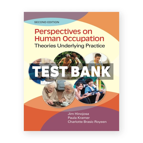Perspectives on Human Occupation - Theories Underlying Practice 2nd edition Hinojosa Test Bank