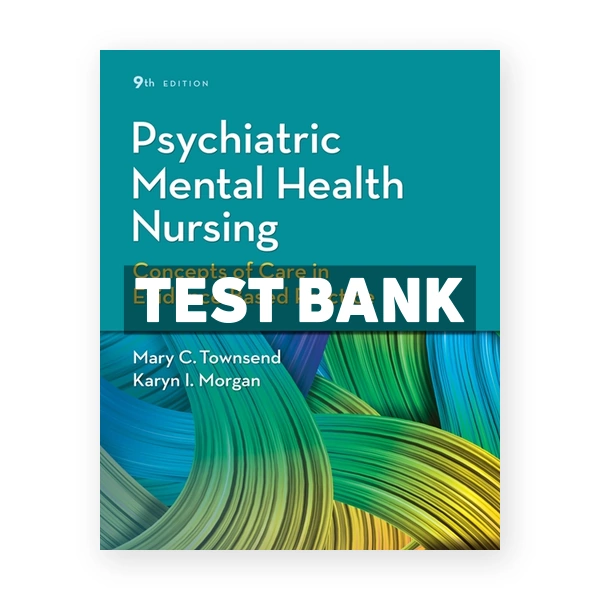 Psychiatric Mental Health Nursing 9th edition Townsend Test Bank