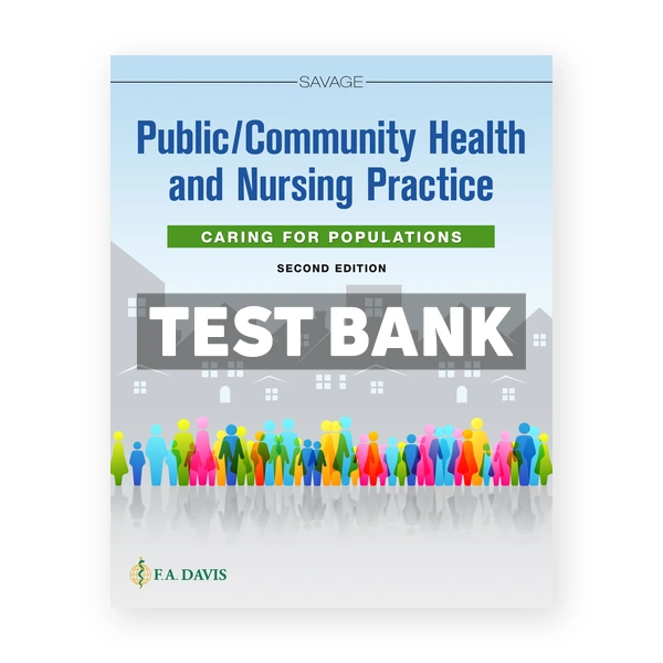 Public Community Health and Nursing Practice 2nd edition Savage Test Bank