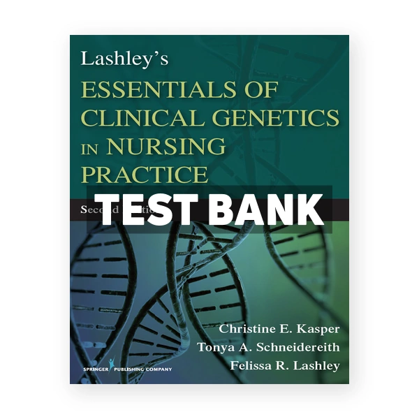 Lashley's Essentials of Clinical Genetics in Nursing Practice 2nd edition Kasper Test Bank