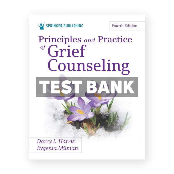 Principles and Practice of Grief Counseling 4th edition Harris Test Bank