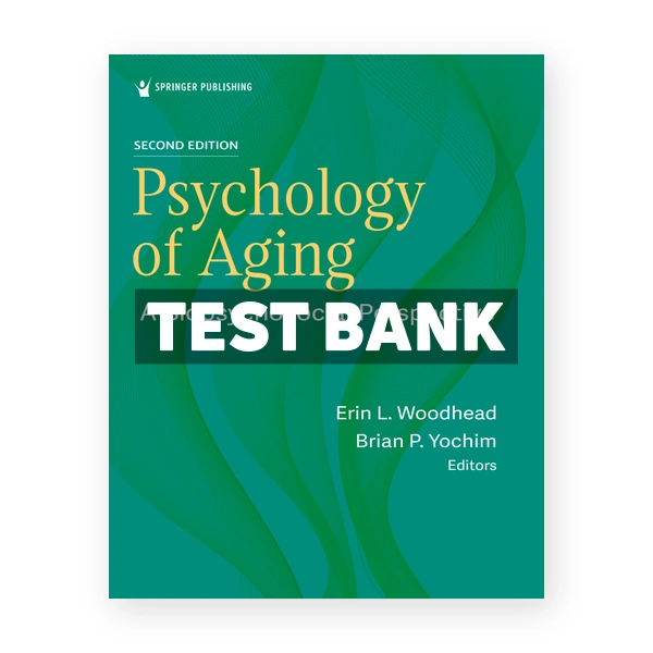 Psychology of Aging 2nd edition Woodhead Test Bank