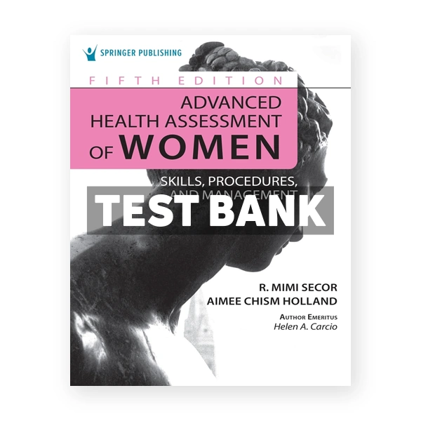 Advanced Health Assessment of Women - Skills Procedures and Management 5th edition Secor Test Bank