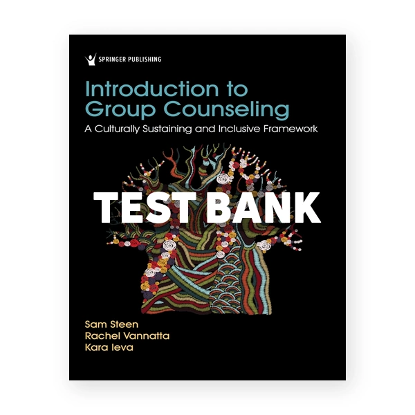 Introduction to Group Counseling - A Culturally Sustaining and Inclusive Framework 1st edition Steen Test Bank