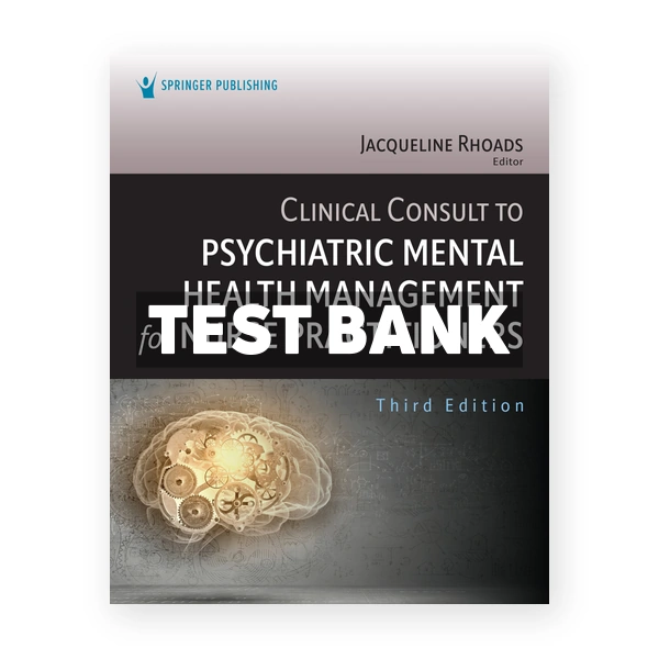 Clinical Consult to Psychiatric Mental Health Management for Nurse Practitioners 3rd edition Rhoads Test Bank