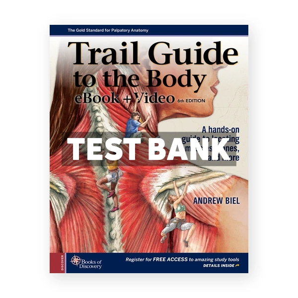 Trail Guide to the Body - A hands-on guide to locating muscles bones and more 6th edition Biel Test Bank