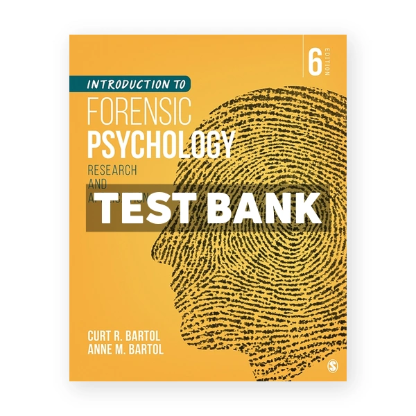 Introduction to Forensic Psychology - Research and Application 6th edition Bartol Test Bank