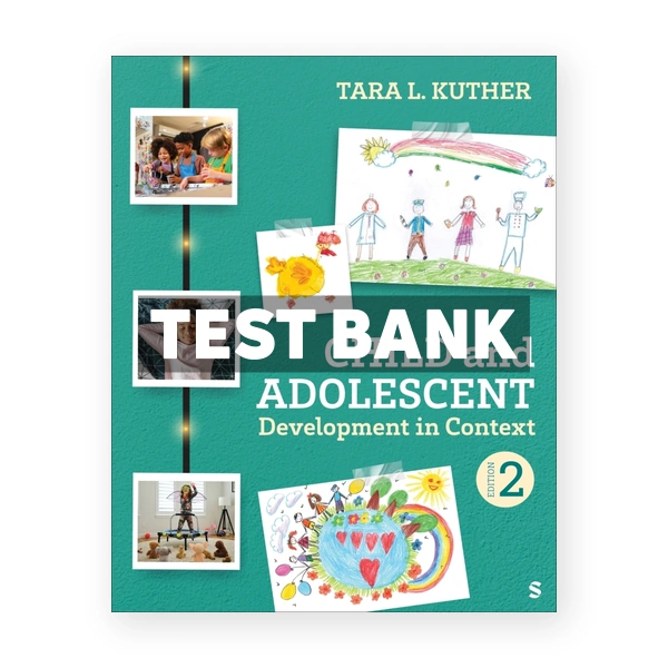 Child and Adolescent Development in Context 2nd edition Kuther Test Bank
