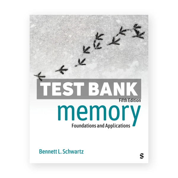 Memory - Foundations and Applications 5th edition Schwartz Test Bank