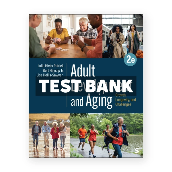 Adult Development and Aging 2nd edition Patrick Test Bank