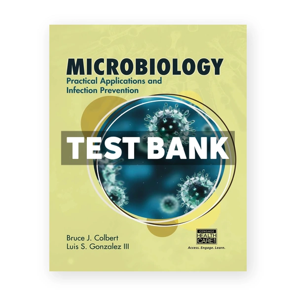 Microbiology Practical Applications and Infection Prevention 1st edition Colbert Test Bank
