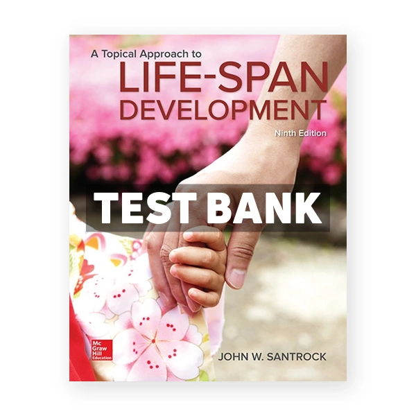 Topical Approach to Lifespan Development 9th edition Santrock Test Bank