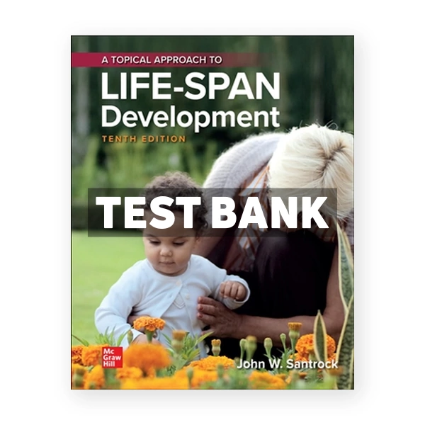 Topical Approach to Lifespan Development 10th edition Santrock Test Bank