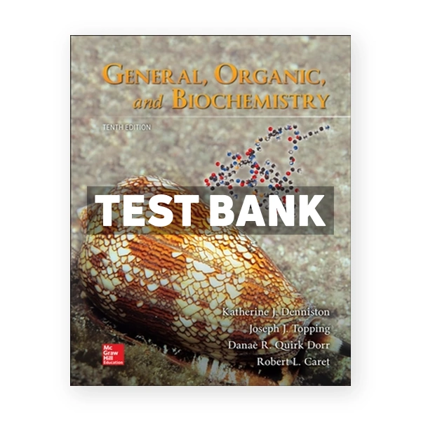 General Organic and Biochemistry 10th edition Denniston Test Bank