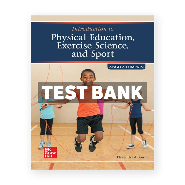 Introduction to Physical Education Exercise Science and Sport 11th edition Lumpkin Test Bank