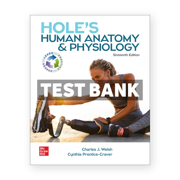 Holes Human Anatomy & Physiology 16th edition Welsh Test Bank