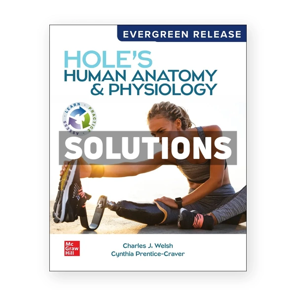 Hole's Human Anatomy and Physiology 2024 Release 1st edition Welsh Solutions Manual