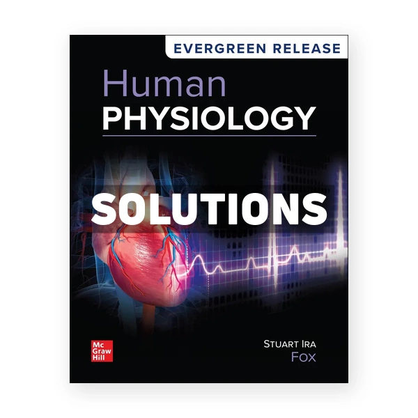 Human Physiology 2025 Release 1st edition Fox Solutions Manual